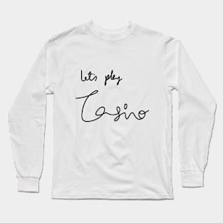 Lets play Casino Calligraphy text Long Sleeve T-Shirt